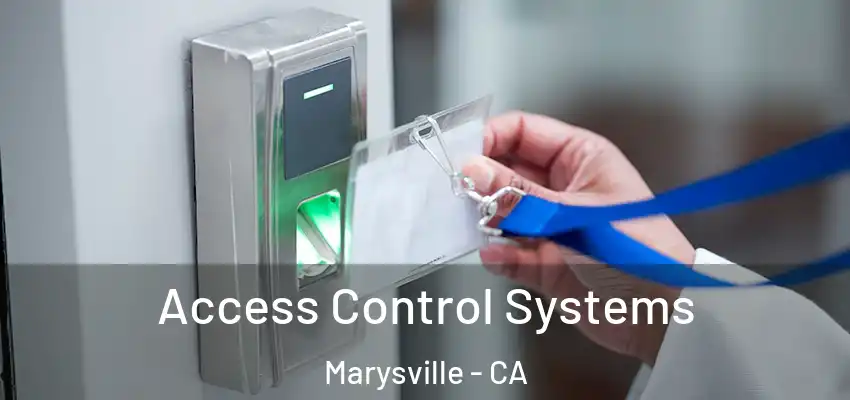 Access Control Systems Marysville - CA