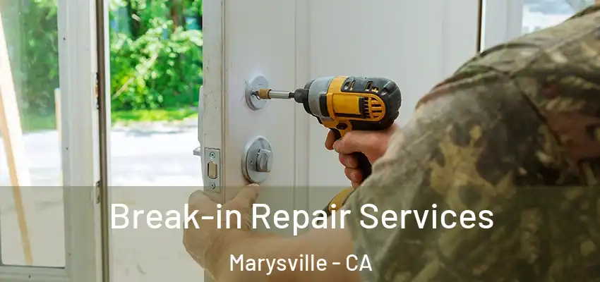  Break-in Repair Services Marysville - CA