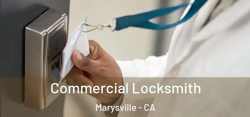  Commercial Locksmith Marysville - CA