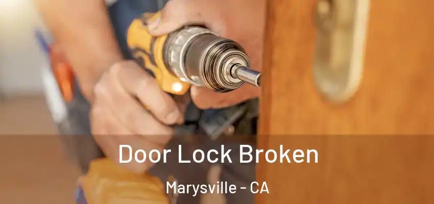  Door Lock Broken Marysville - CA