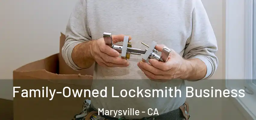  Family-Owned Locksmith Business Marysville - CA