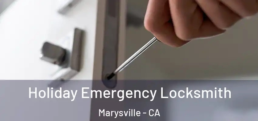 Holiday Emergency Locksmith Marysville - CA