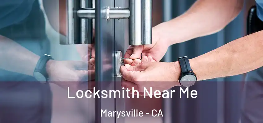  Locksmith Near Me Marysville - CA
