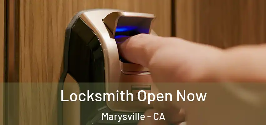 Locksmith Open Now Marysville - CA