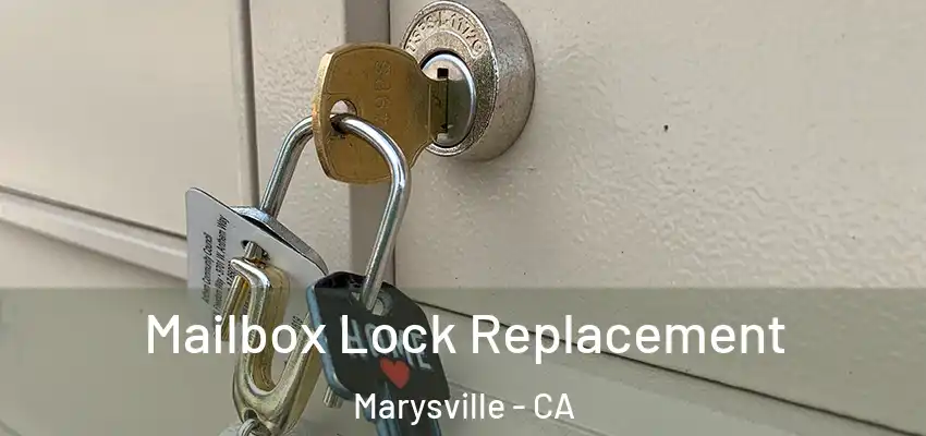 Mailbox Lock Replacement Marysville - CA