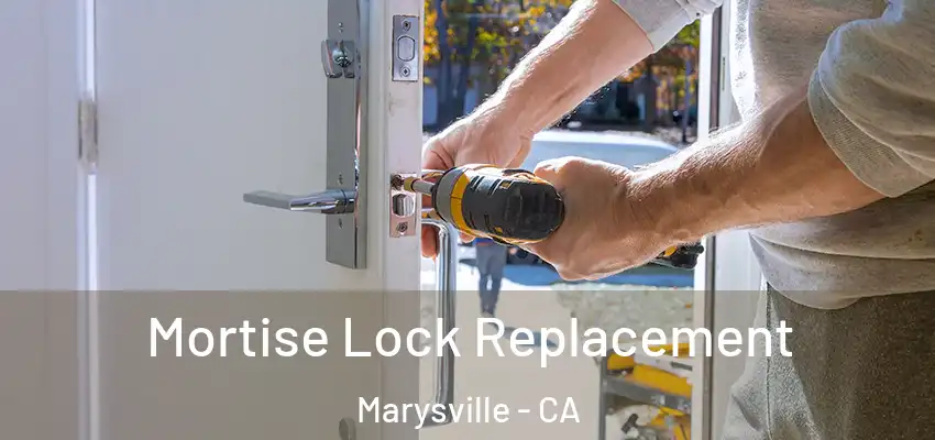  Mortise Lock Replacement Marysville - CA