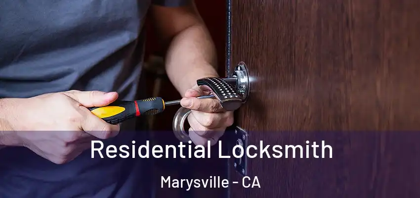  Residential Locksmith Marysville - CA