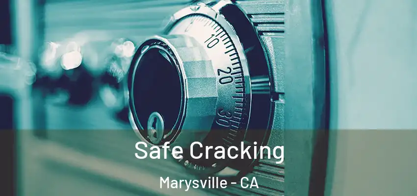  Safe Cracking Marysville - CA