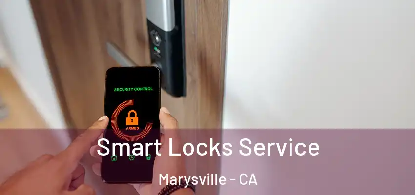  Smart Locks Service Marysville - CA