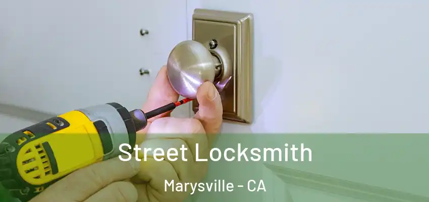  Street Locksmith Marysville - CA